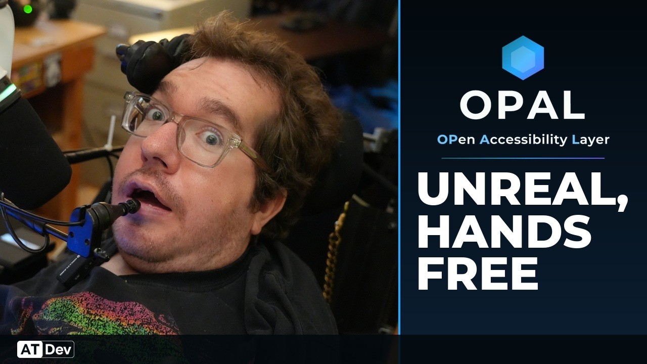 Owen Kent in his power wheelchair, a lip joystick at his mouth and a microphone boom beside him, looking at the camera. Alongside him, the OPAL logo, the words OPen Accessibility Layer, and the headline UNREAL, HANDS FREE.